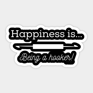 Happiness is Being a Hooker Sticker